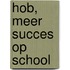 Hob, meer succes op school