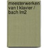 Meesterwerken van t klavier / bach lm2