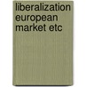 Liberalization european market etc door Marissing