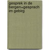 Gesprek in de bergen=Gesprach im Gebirg by P. Celan
