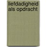Liefdadigheid als opdracht by R.G. de Neve