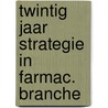 Twintig jaar strategie in farmac. branche door Loose