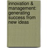 Innovation & management: generating success from new ideas door Onbekend