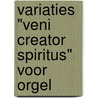 Variaties "veni creator spiritus" voor orgel by N. Verrips
