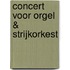 Concert voor orgel & strijkorkest