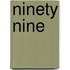 Ninety nine
