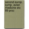 Second europ. symp. avian medicine etc 89 proc door Onbekend