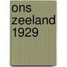 Ons Zeeland 1929 door Onbekend