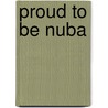 Proud to be Nuba by N. op 'T. Ende