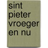 Sint Pieter vroeger en nu door J. Morreau