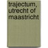 Trajectum, Utrecht of Maastricht