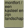 Montfort / een kasteel en zijn landschap by Stichting Kasteel Montfort