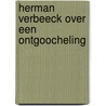 Herman Verbeeck over een ontgoocheling by H. Verbeeck