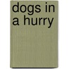 Dogs in a Hurry door R. Tuttle