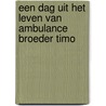 Een dag uit het leven van ambulance broeder Timo by T.P. van der Ploeg