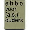 E.H.B.O. voor (a.s.) ouders door T.P. van der Ploeg