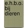 E.H.B.O. bij dieren door T.P. van der Ploeg