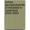 Turkse georganiseerde criminaliteit in Nederland 2002-2003 door Onbekend
