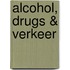 Alcohol, Drugs & Verkeer