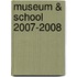 Museum & School 2007-2008