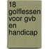 18 golflessen voor GVB en Handicap