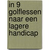 In 9 golflessen naar een lagere handicap door L. Smit