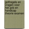 Golfregels en vragen voor het GVB en Handicap theorie examen by L.M. Smit