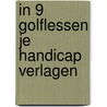 In 9 golflessen je handicap verlagen door L.M. Smit