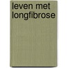 Leven met longfibrose door M. Drent