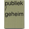 Publiek / geheim door R. Van Nolhot