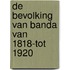 De bevolking van Banda van 1818-tot 1920