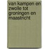 van Kampen en Zwolle tot Groningen en Maastricht