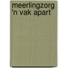 Meerlingzorg 'n vak apart door M. van Stijgeren