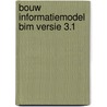 Bouw informatiemodel bim versie 3.1 by Unknown