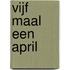 Vijf maal een april