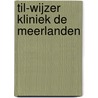 Til-wijzer kliniek De Meerlanden door R. Gallandat Huet