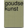 Goudse kunst door O. van der Wijk