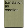 Translation as creation by I. Logie