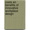 Costs en benefits of innovative workplace design door D.J.M. Van Der Voordt
