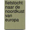 Fietstocht naar de noordkust van Europa door H. Metz