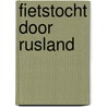Fietstocht door Rusland door H. Metz