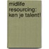 Midlife Resourcing: Ken je talent!
