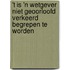 't Is 'n wetgever niet geoorloofd verkeerd begrepen te worden