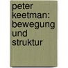 Peter Keetman: Bewegung und Struktur by R. Sachsse
