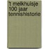 't Melkhuisje 100 jaar tennishistorie