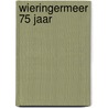 Wieringermeer 75 jaar door W. Korevaar