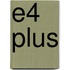 E4 plus