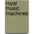 Royal Music Machines
