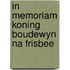 In memoriam koning boudewyn na frisbee