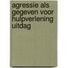 Agressie als gegeven voor hulpverlening uitdag door Onbekend
